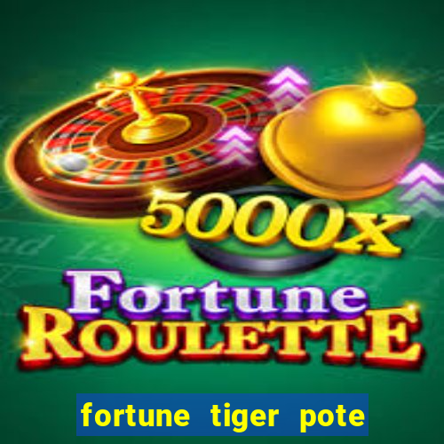 fortune tiger pote de ouro